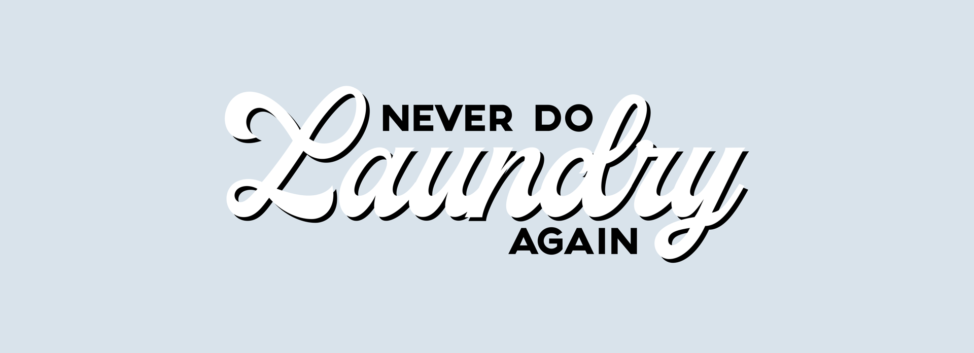Never Do Laundry Again